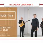 2022-04-29 Adam Golicki Trio – SZALONY CZWARTEK